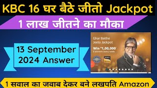 KBC 16 GBJJ Answer 13 September 2024KBC Ghar Baithe Jeeto Jackpot kaise kheleKBC Amazon GBJJ kbc [upl. by Ayar520]