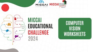 MICCAI Educational Challenge 2024 Medical Computer Vision Comprehensive ProblemSolving Worksheets [upl. by Anoyk3]