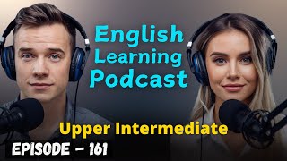 English Learning Podcast Conversation Episode 161  English Podcast Conversation [upl. by Worra535]