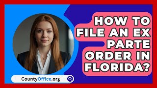 How To File An Ex Parte Order In Florida  CountyOfficeorg [upl. by Joselyn]