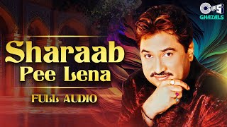 किसी की याद सताए तो  Sharaab Pee Lena  Full Audio  Ghazals of Kumar Sanu  सुपरहिट गजल  Nasha [upl. by Blanding]