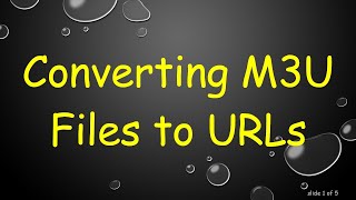 Converting M3U Files to URLs [upl. by Matejka603]