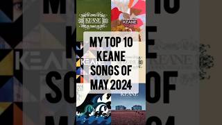 My Top 10 Keane Songs of May 2024 keane keanemusic [upl. by Ydwor74]