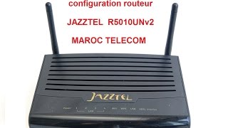 configuration routeur JAZZTEL R5010UNv2 MAROC TELECOM [upl. by Yehs]