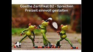 Goethe Zertifikat B2  Sprechen  Aufgabe 1  Freizeit [upl. by Nnaarual181]