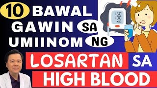 10 Bawal Gawin sa Umiinom ng Losartan sa High Blood By Doc Willie Ong Internist and Cardiologist [upl. by Neelya]