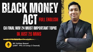 Black Money Act Full Detailed Lecture in just 30 mins  Full English  CA Final Nov 24 [upl. by Placia]