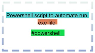 Powershell script to automate run exe file [upl. by Gotcher]