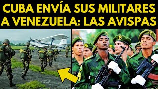 ¡URGENTE CUBA ENVÍA MILITARES A VENEZUELA LAS FAMOSAS quotAVISPAS NEGRASquot [upl. by Hafirahs]