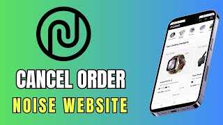 How to easily Cancel Order on Noise Website 2024 Easy Guide [upl. by Bryon452]