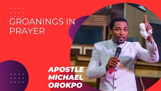 Apostle Michael Orokpo  Groanings in Prayer [upl. by Lattimer]