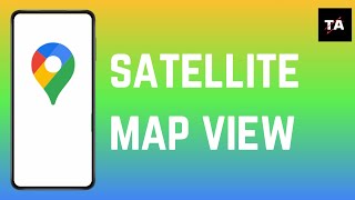 How to Satellite Map View on Google Maps Android [upl. by Bax497]