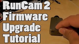 RunCam 2 Firmware Upgrade Tutorial [upl. by Remas996]