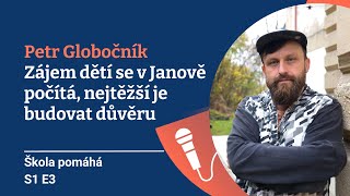 Petr Globočník Zájem dětí se v Janově počítá nejtěžší je budovat důvěru [upl. by Notsreik]