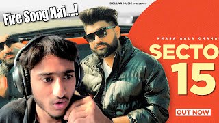 Sector 15  Khasa Aala Chahar  Reaction Video [upl. by Drofliw]