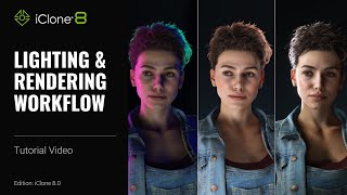 Lighting amp Rendering Workflow for Characters  iClone 8 Tutorial [upl. by Shama]