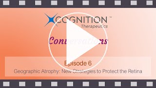 Conversations Episode 6 Geographic Atrophy  New Strategies to Protect the Retina [upl. by Nonnel]