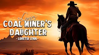 Coal Miners Daughter  Loretta Lynn Lyrics [upl. by Jovitta466]