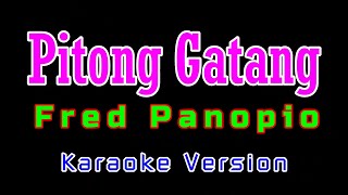 ♫ Pitong Gatang  Fred Panopio ♫ KARAOKE VERSION ♫ [upl. by Ennaeiluj628]