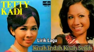 Kisah Indah Kisah Sedih  Tetty Kadi Lirik Lagu [upl. by Ecinhoj550]