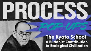 The Kyoto School A Buddhist Contribution to Ecological Civilization  Process PopUp [upl. by Burford]