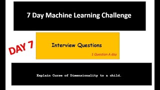 7 Day Machine Learning Challenge  Final Day Explain Curse of Dimensionality to a Child [upl. by Nniroc654]