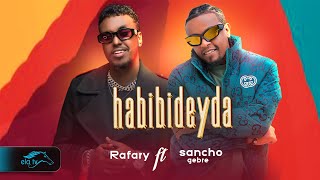 Rafary ft Sancho Gebre  habibideyda  New Ethiopian Music 2023   Official Video  Somali Music [upl. by Yngad]