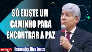 COMO ENCONTRAR A VERDADEIRA PAZ Hernandes Dias Lopes  Pregação [upl. by Iliram]