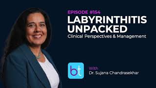 Labyrinthitis Unpacked Clinical Perspectives amp Management w Dr Sujana Chandrasekhar  Ep 154 [upl. by Berglund]