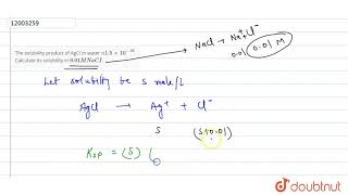 The solubility product of AgCI in water is15xx1010 Calculate its solubility in 001M NaCI [upl. by Ecirahc]