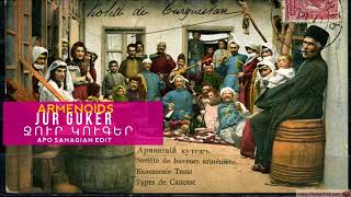 Ջուր կուգեր  Jur Guker Apo Sahagian Edit  Armenoids [upl. by Assyle]