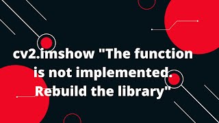 cv2imshow quotThe function is not implemented Rebuild the library [upl. by Nevaed]