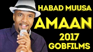 HABAD MUUSA AMAAN 2017 SOMALI MUSIC [upl. by Adnorat]