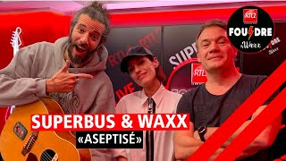 Superbus et Waxx interprètent quotAseptiséquot en live dans Foudre [upl. by Eniamirt494]