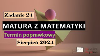 Zad 24 SIERPIEŃ CKE 2024  Matura poprawkowa z matematyki  Poziom podstawowy  Formuła 2023 [upl. by Dewar]