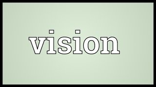 Vision Meaning [upl. by Lapham327]