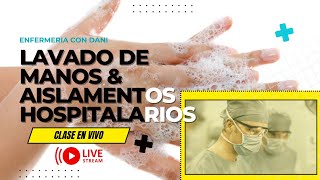 LAVADO DE MANOS amp AISLAMIENTOS HOSPITALARIOS  Enfermería Con Dani  CLASE EN VIVO [upl. by Talyah]