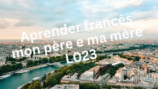 Francês  Aprenda Francês Fácil  mon père e ma mère L023 Frenchlanguage Learnfrench French [upl. by Stoecker]