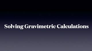 Gravimetric Calculations  Example 1 [upl. by Neidhardt]