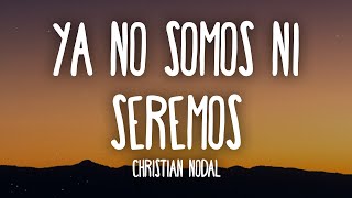 Christian Nodal  Ya No Somos Ni Seremos LetraLyrics [upl. by Eirolav]