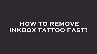 How to remove inkbox tattoo fast [upl. by Calisa685]