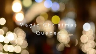 Magic Christmas Quebec [upl. by Enyrehtac3]