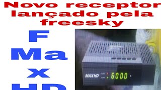 Receptor F Max HD Novo lançamento da Freesky [upl. by Lewak]