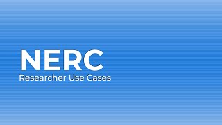 NERC Researcher Use Cases [upl. by Ynnoj]