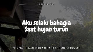 Utopia  Hujan Pribadi Hafiz ft Hendra Cover  Lirik  Suara Hujan [upl. by Asoramla]