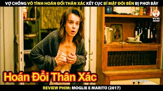 Hai Vợ Chồng Vô Tình Hoán Đổi Thân Xác Cho Nhau Và Cái Kết Giật Mình  Review Phim Moglie e marito [upl. by Prudy]