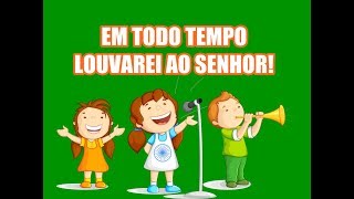 EM TODO TEMPO LOUVAREI AO SENHOR  Vaneyse Kids [upl. by Aihsit]