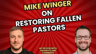 Reviewing Mike Wingers Video quotCan Fallen Pastors Be Restoredquot [upl. by Herwig]