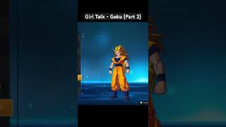 Girl Talk  All Goku Variations Part 2 [upl. by Clarie]