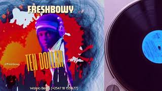 TEN DOLLAR BY FRESHBOWY UGANDA OFFICIAL AUDIO HOZAMBE TYPE [upl. by Macnamara]